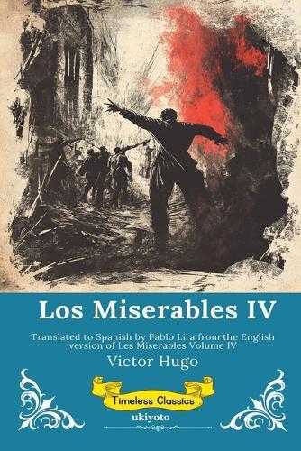 Los Miserables Volumen IV Spanish Version of Les Miserables Volume IV