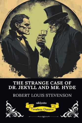 The Strange Case of Dr Jekyll and Mr Hyde Timeless Classics