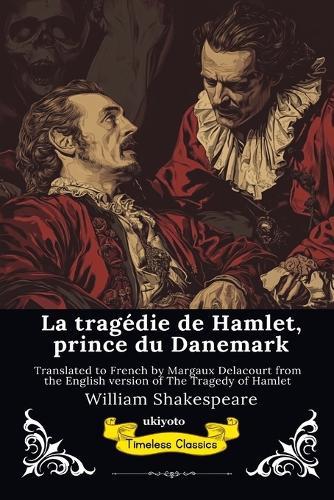 La tragédie de Hamlet, prince du Danemark French Version of The Tragedy of Hamlet