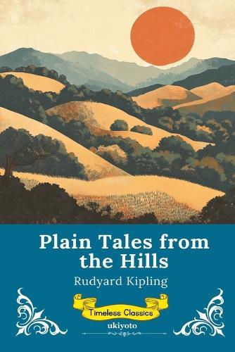 Plain Tales From The Hills Timeless Classics