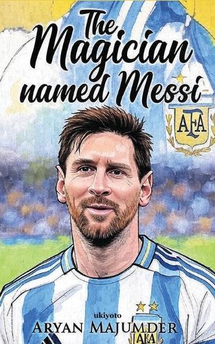 The Magician Named Messi