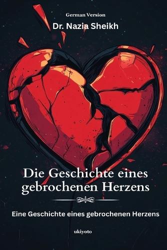 Die Geschichte eines gebrochenen Herzens