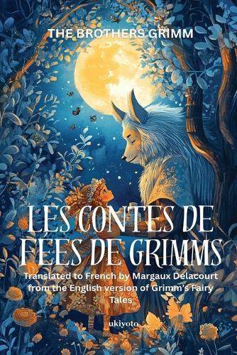 LES CONTES DE FÉES DE GRIMMS French Version of Grimm's Fairy Tales