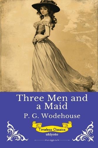 Three Men and a Maid Timeless Classics