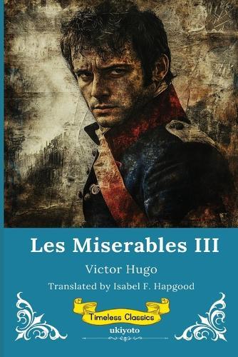 Les Miserables Volume III Timeless Classics
