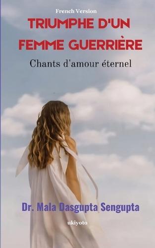 Triumphe D'un Femme Guerrière Chants d'amour éternel