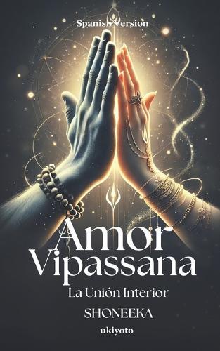 Amor Vipassana - La Unión Interior