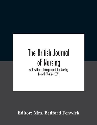The British journal of nursing; with which is Incorporated the Nursing Record (Volume LXIV)