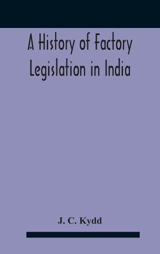 A History Of Factory Legislation In India