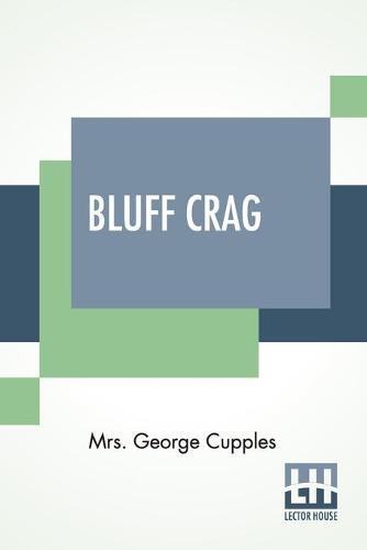 Bluff Crag: Or A Good Word Costs Nothing. A Tale For The Young.