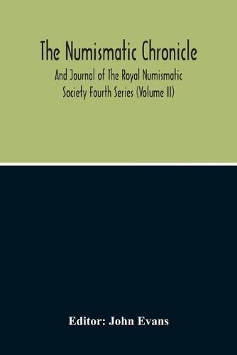 The Numismatic Chronicle And Journal Of The Royal Numismatic Society (Volume Ii)