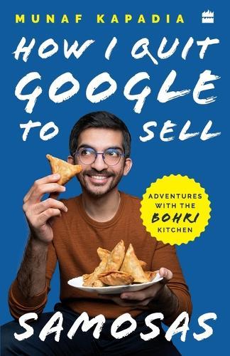 How I quit Google to sell samosas: Adventures with The Bohri Kitchen