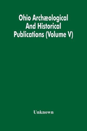 Ohio Archæological And Historical Publications (Volume V)