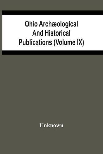 Ohio Archæological And Historical Publications (Volume Ix)