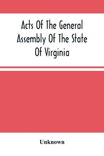 Acts Of The General Assembly Of The State Of Virginia, Passed At Called Session, 1863, In The Eighty-Eighth Year Of The Commonwealth