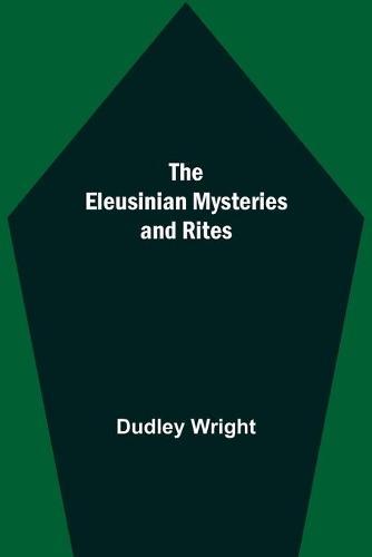 The Eleusinian Mysteries And Rites