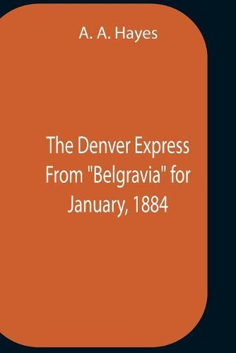 The Denver Express From ""Belgravia"" For January, 1884