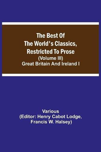 The Best of the World's Classics, Restricted to Prose (Volume III) Great Britain and Ireland I