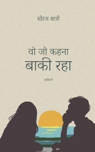 Wo Jo Kehna Baki Raha