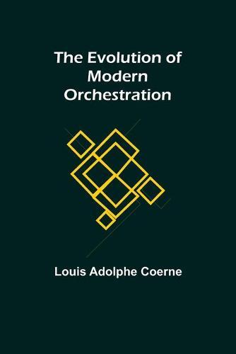 The Evolution of Modern Orchestration