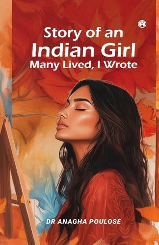 Story of an Indian Girl: Many Lived, I Wrote