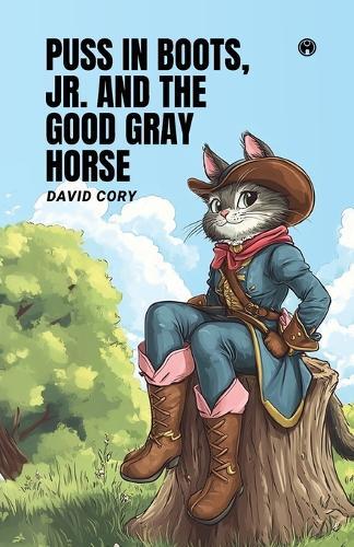 PUSS IN BOOTS, JR., AND THE GOOD GRAY HORSE