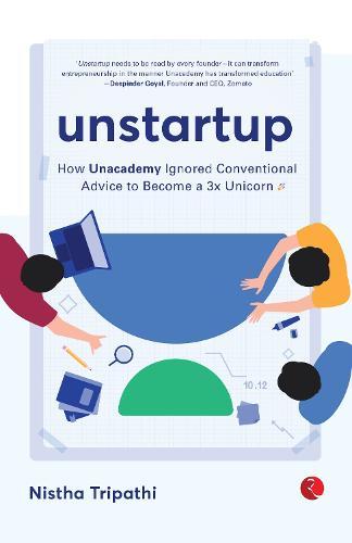 UNSTARTUP: How Unacademy Ignored Conventional  Advice to Become a 3x Unicorn