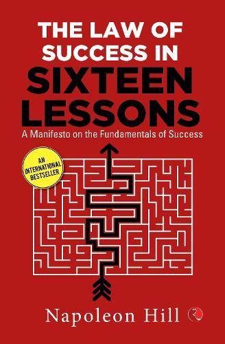 The Law Of Success In Sixteen Lessons: A Manifesto on the Fundamentals of Success