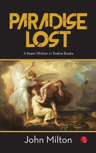 Paradise Lost: A Poem Written in Twelve Books