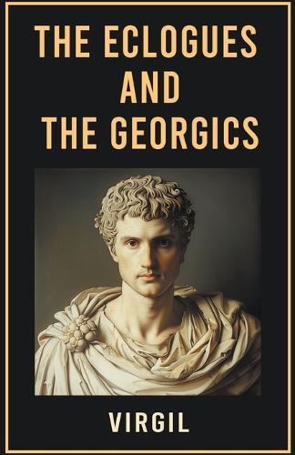The Eclogues and The Georgics