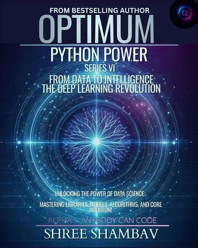 Optimum Python Power Series VI: From Data to Intelligence - The Deep Learning Revolution