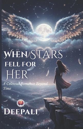 When Stars Fell for Her: A Celestial Romance Beyond Time