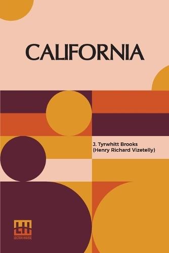 California: Four Months Among The Gold-Finders, In Alta California: Being The Diary Of An Expedition From San Francisco To The Gold Districts.