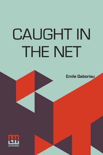 Caught In The Net: Translated From The French Of Emile Gaboriau