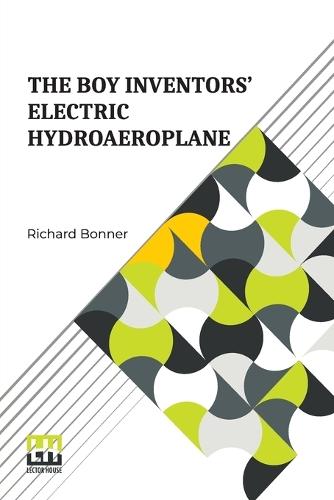 The Boy Inventors’ Electric Hydroaeroplane