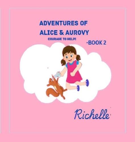 The Adventures of Alice & Aurovy Book 2: Courage To Help