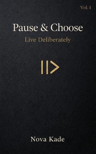 Pause & Choose: Live Deliberately