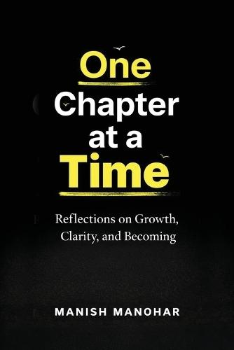 One Chapter at a Time: Reflections on Growth, Clarity, and Becoming