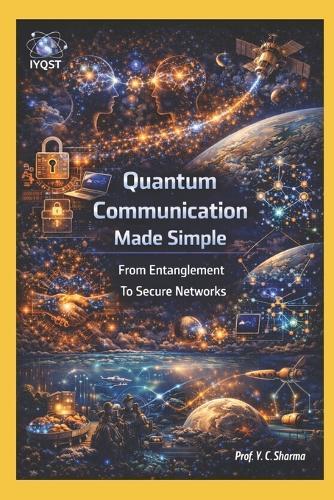 Quantum Communication Made Simple: From Entanglement To Secure Networks