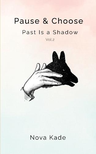 Pause & Choose: Past Is a Shadow