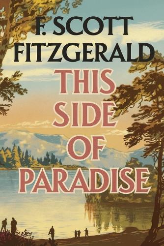 This Side of Paradise by F. Scott Fitzgerald: A Jazz Age Classic of Love, Ambition and SelfDiscovery (Grapevine Edition)