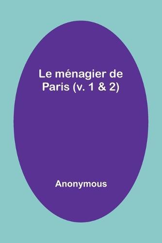 Le m�nagier de Paris (v. 1 & 2)
