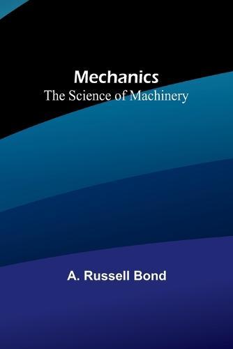 Mechanics: The Science of Machinery