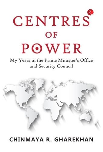 Centres of Power: My Years in the Prime Minister's Office and Security Council