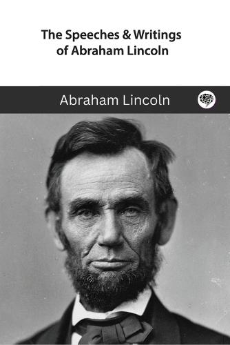 The Speeches & Writings of Abraham Lincoln: A Boxed Set