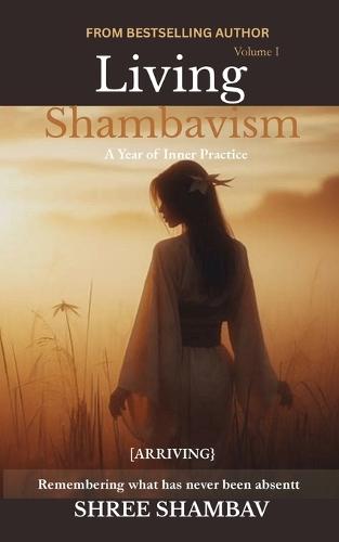 Living Shambavism: A Year of Inner Practice Volume I