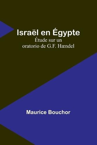 Israël en Égypte: Étude sur un oratorio de G.F. Hændel