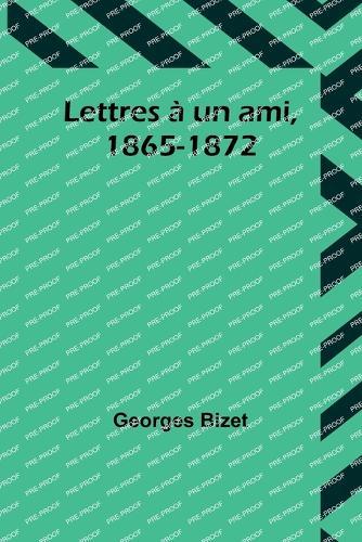 Lettres à un ami, 1865-1872