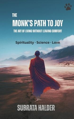 The Monk's Path to Joy: The Art of Living Without Leaving Comfort