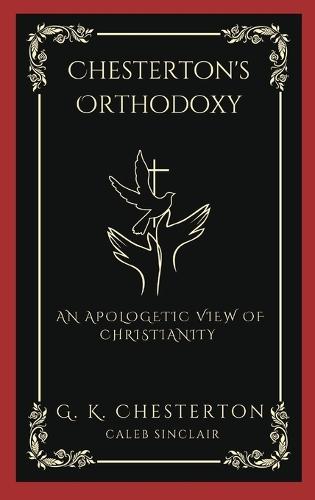 Chesterton's Orthodoxy: An Apologetic View of Christianity (Grapevine Press)